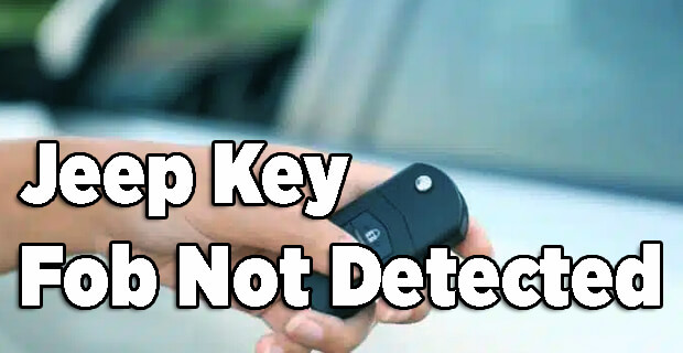 Jeep Key Fob Not Detected